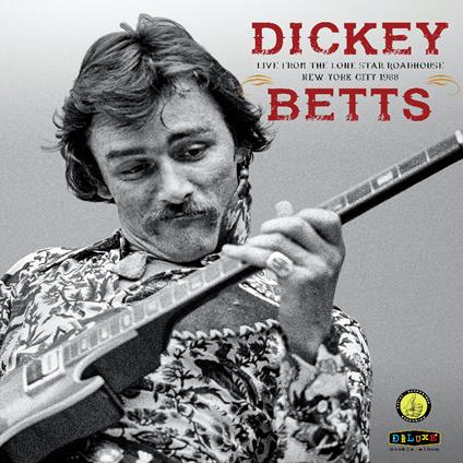 Live From The Lone Starroadhouse New York - Vinile LP di Dickey Betts
