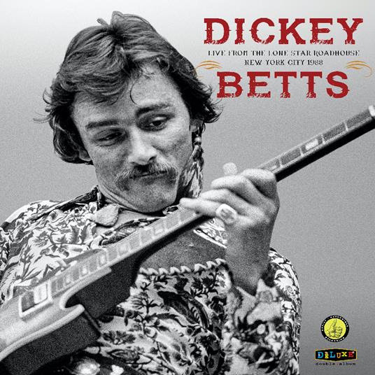 Live From The Lone Starroadhouse New York - Vinile LP di Dickey Betts