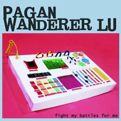 Fight My Battles For Me - CD Audio di Pagan Wanderer Lu