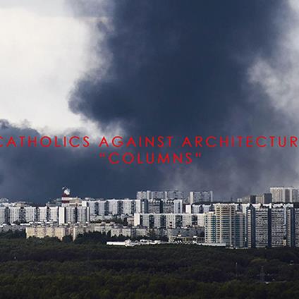 Columns - CD Audio di Catholics Against Architecture