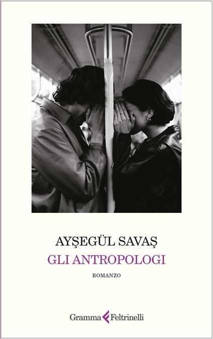 Gli antropologi. Copia autografata - Ayşegül Savaş - copertina