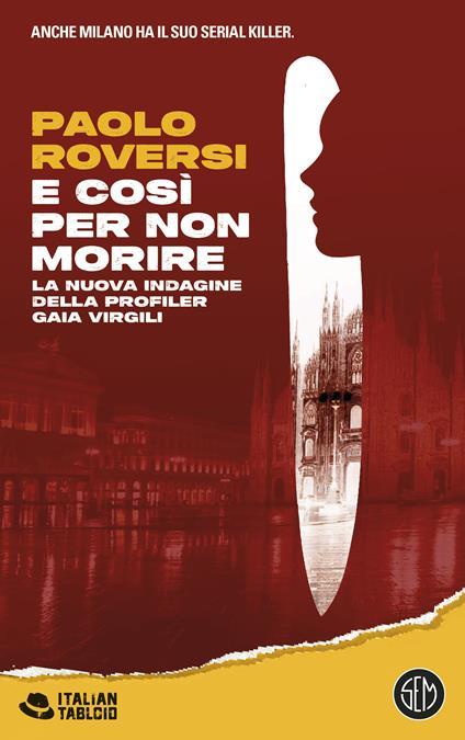 E così per non morire. La nuova indagine della profiler Gaia Virgili. Copia autografata - Paolo Roversi - copertina