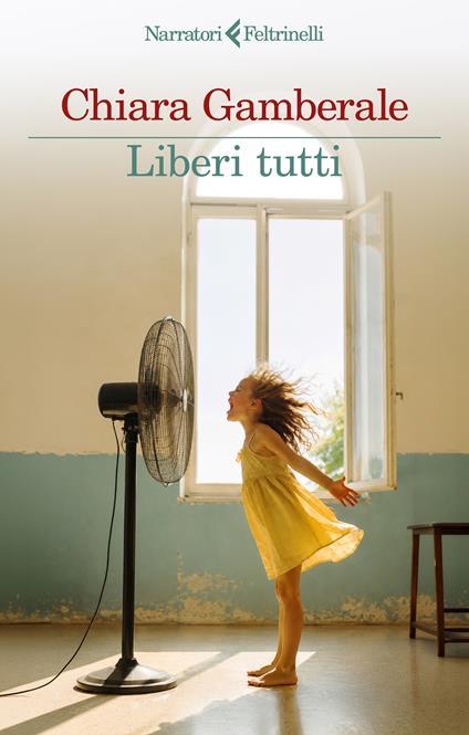Liberi tutti. Copia con dedica personalizzata - Chiara Gamberale - copertina
