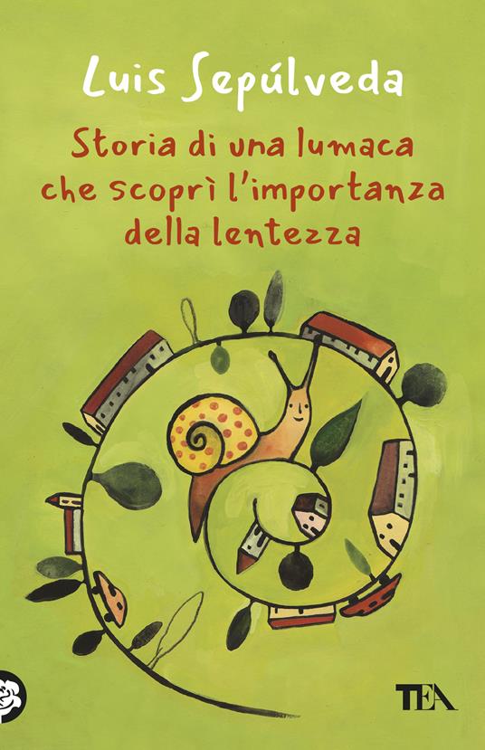  Storia di una lumaca che scoprì l'importanza della lentezza -  Luis Sepúlveda - copertina
