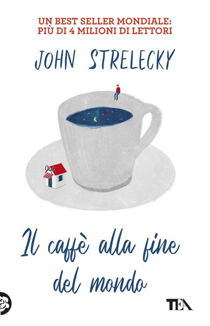 Il caffè alla fine del mondo -  John P. Strelecky - copertina