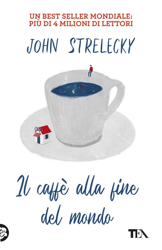 Il caffè alla fine del mondo -  John P. Strelecky - copertina