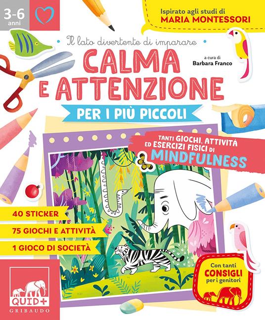  Calma e attenzione per i più piccoli. Tanti giochi, attività ed esercizi fisici di Mindfulness. Ispirato agli studi di Maria Montessori -  Barbara Franco, Stefania Rotondo - copertina