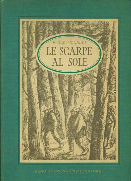 Le Scarpe al sole. Cronaca di gaie e di tristi avventure di alpini, di muli e di vino - Paolo Monelli - copertina