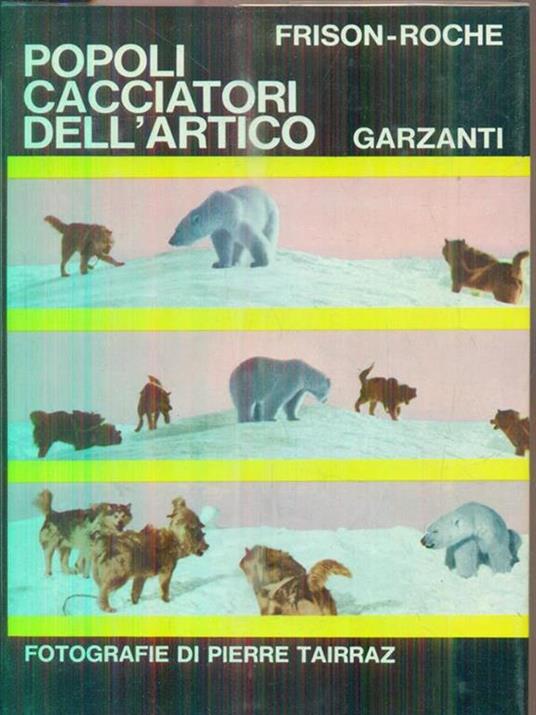 Popoli cacciatori dell'artico - Roger Frison Roche - copertina