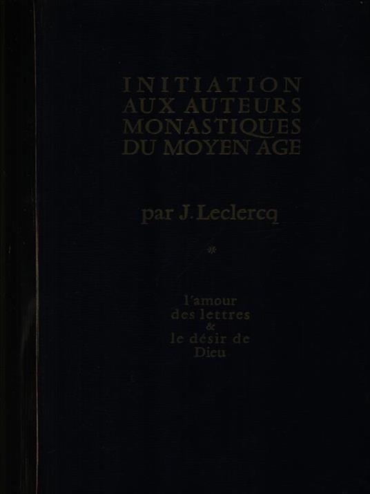 Initiation aux auteurs monastiques du moyen age - Jacques Leclercq - copertina