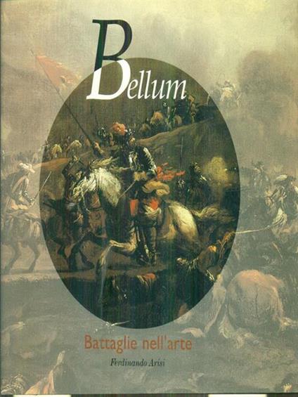 Bellum battaglie nell'arte - Ferdinando Arisi - copertina