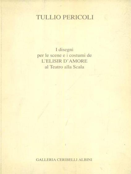 I disegni per le scene e i costumi de L'Elisir d'amore al Teatro della Scala - Tullio Pericoli - copertina