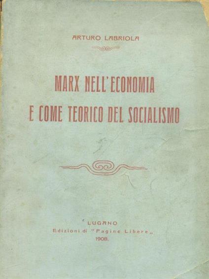 Marx nell'economia e come teorico del socialismo - Arturo Labriola - copertina