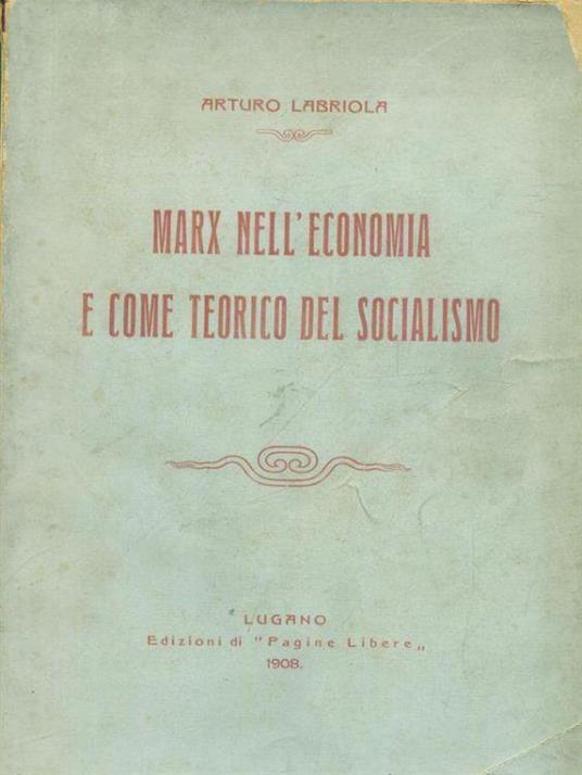 Marx nell'economia e come teorico del socialismo - Arturo Labriola - copertina