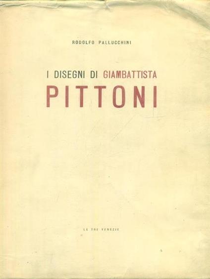 I disegni di Gianbattista Pittoni - Rodofio Pallucchini - copertina