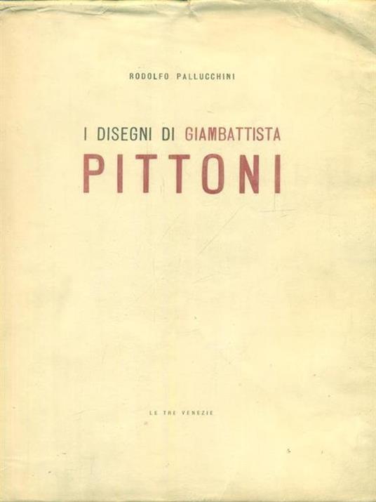 I disegni di Gianbattista Pittoni - Rodofio Pallucchini - copertina