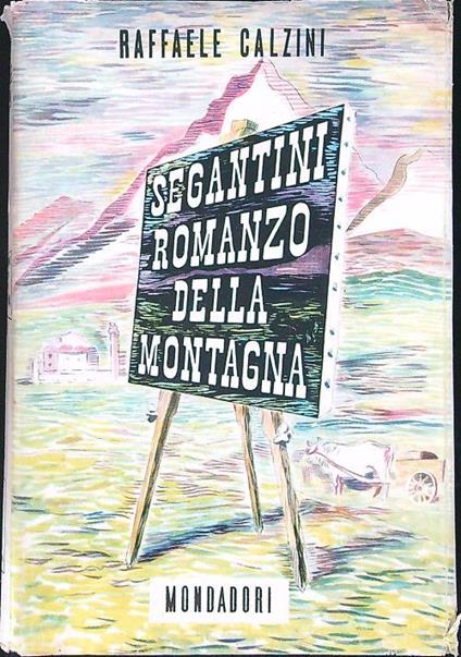 Segantini Romanzo della montagna - Raffaele Calzini - copertina
