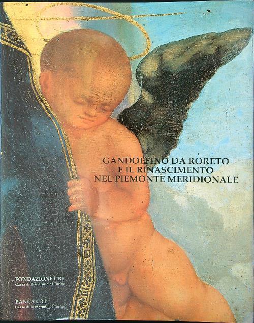 Gandolfino da Roreto e il Rinascimento nel Piemonte meridionale - Giovanni Romano - copertina