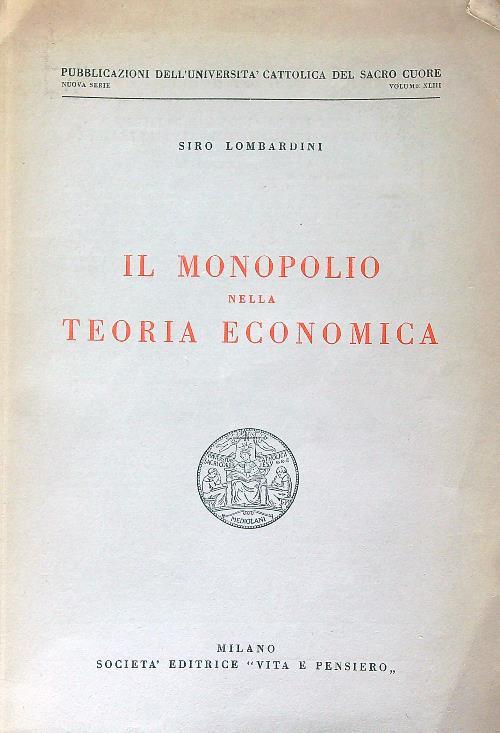 Il Monopolio nella teoria economica - Siro Lombardini - copertina