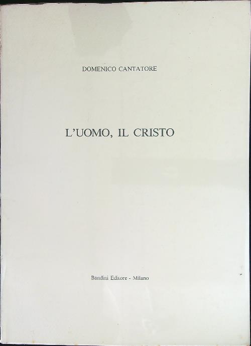 L' uomo, il Cristo - Domenico Cantatore - copertina