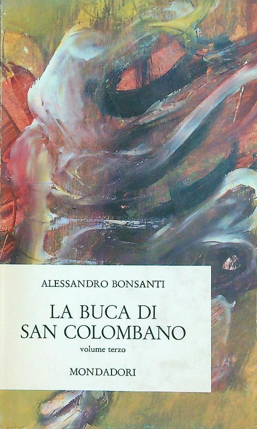 La buca di San Colombano. volume terzo - Alessandro Bonsanti - copertina