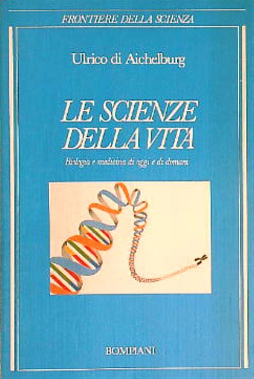 Le scienze della vita - Ulrico Di Aichelburg - copertina