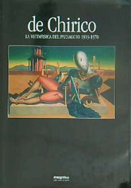 Giorgio De Chirico. Metafisica del Paesaggio. 1909-1970 - Maurizio Fagiolo dell'Arco - copertina