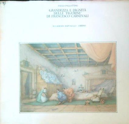 Grandezza e dignità delle figurine di Francesco Carnevali - Paola Pallottino - copertina
