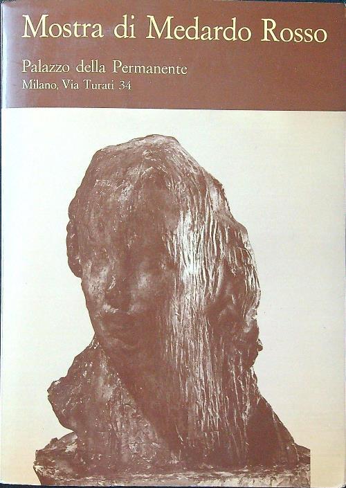 Mostra di Medardo Rosso. Palazzo della Permanente Milano - copertina
