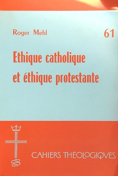 Ethique catholique et ethique protestante - Roger Mehl - copertina