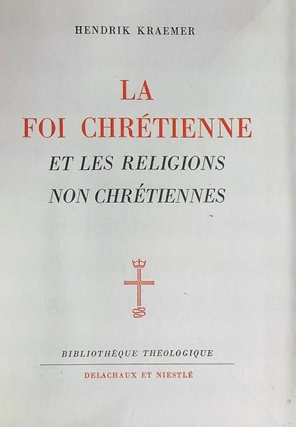 La foi chretienne et les religions non chretiennes - Hendrik Kraemer - copertina