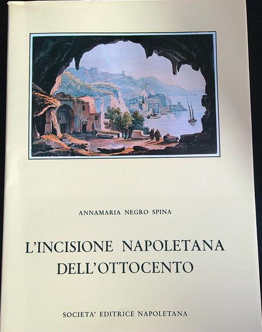 L' incisione napoletana dell'Ottocento - Annamaria Negro Spina - copertina