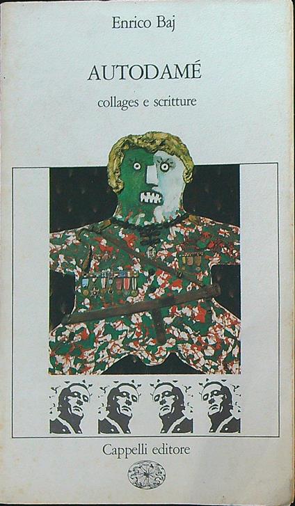 Autodamè. Collages e scritture . - Enrico Baj - copertina