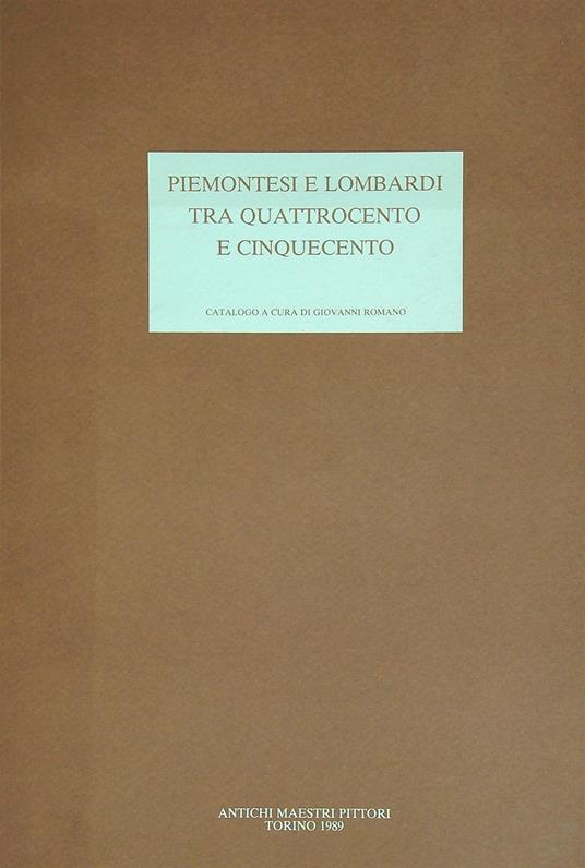 Piemontesi e Lombardi tra Quattrocento e Cinquecento - Giovanni Romano - copertina