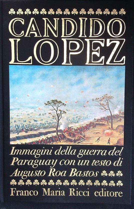 Candido Lopez - augusto Roa Bastos - copertina