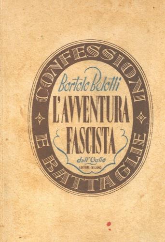 L' avventura fascista. Pref. di E. Janni - Bortolo Belotti - copertina