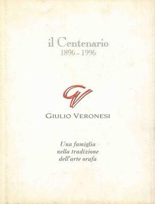 Una famiglia nella tradizione dell'arte orafa. Giulio Veronesi - Giorgio Maioli - copertina
