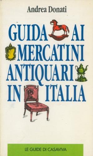 Guida ai mercatini antiquari in Italia - Andrea Donati - copertina