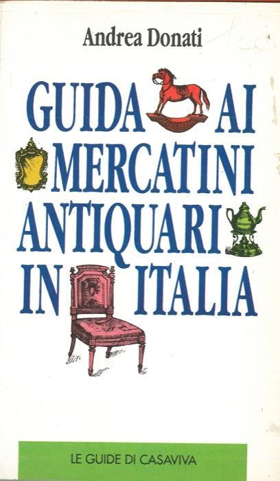 Guida ai mercatini antiquari in Italia - Andrea Donati - copertina