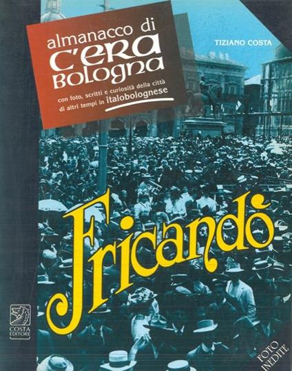Fricandò. Almanacco di "C'era Bologna" - Tiziano Costa - copertina