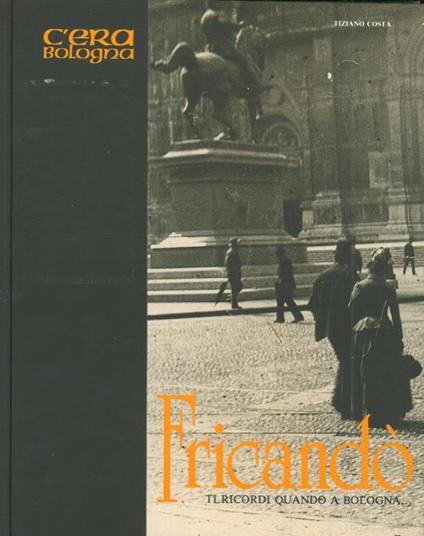 Fricandò. Almanacco di "C'era Bologna" - Tiziano Costa - copertina