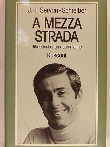 A mezza strada. Riflessioni di un quarantenne - Jean-Louis Servan-Schreiber - copertina