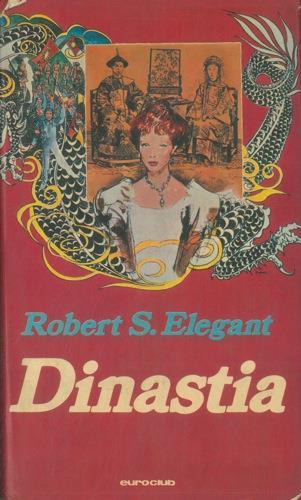 Dinastia - Robert S. Elegant - copertina