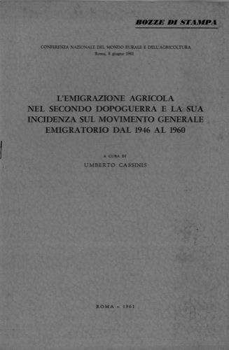 Conferenza Nazionale del Mondo Rurale e dell'Agricoltura. Roma, 8 giugno 1961. L'emigrazione agricola nel secondo dopoguerra e la sua incidenza sul movimento generale emigratorio dal 1946 al 1960 - Umberto Cassinis - copertina