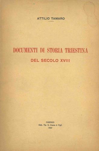 Documenti di storia triestina del secolo XVIII - Attilio Tamaro - copertina