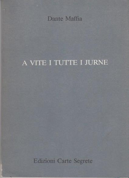 A vite i tutte i jurne (La vita quotidiana). Prima edizione. Copia autografata - Dante Maffia - copertina