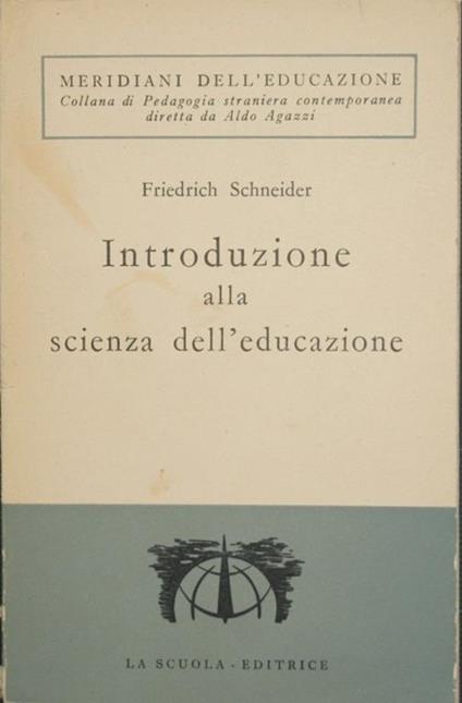 Introduzione alla scienza dell'educazione. Con particolare riguardo alla teoria dell'educazione e dell'istruzione - Friederike Schneider - copertina