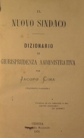 Il nuovo sindaco. Dizionario di giurisprudenza amministrativa - Jacopo Cima - copertina