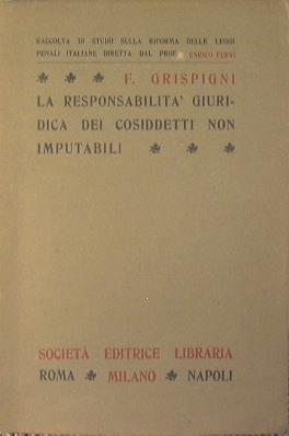 La responsabilità giuridica dei cosidetti non imputabili - Filippo Grispigni - copertina