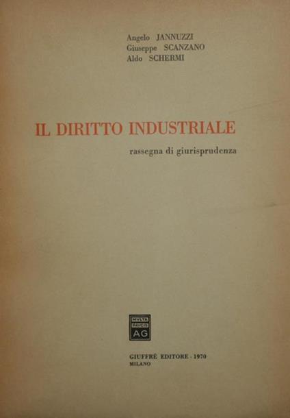 Il diritto industriale. Rassegna di giurisprudenza - Angelo Jannuzzi,Giuseppe Scanzano - copertina